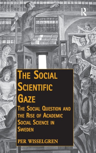 The Social Scientific Gaze: The Social Question and the Rise of Academic Social Science in Sweden