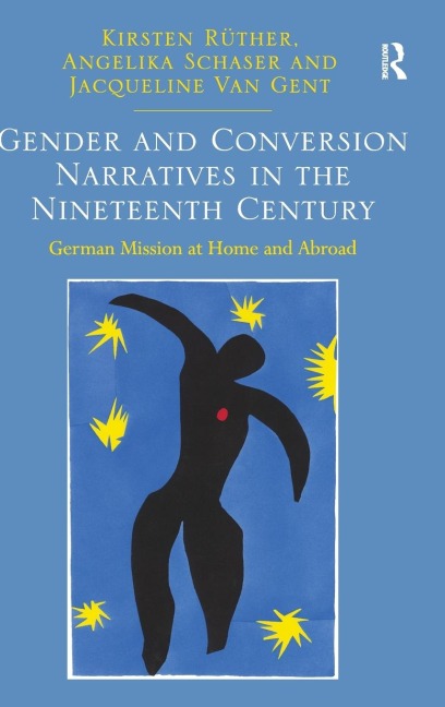 Gender and Conversion Narratives in the Nineteenth Century: German Mission at Home and Abroad