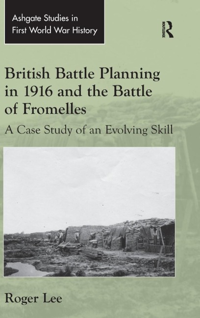 British Battle Planning in 1916 and the Battle of Fromelles: A Case Study of an Evolving Skill