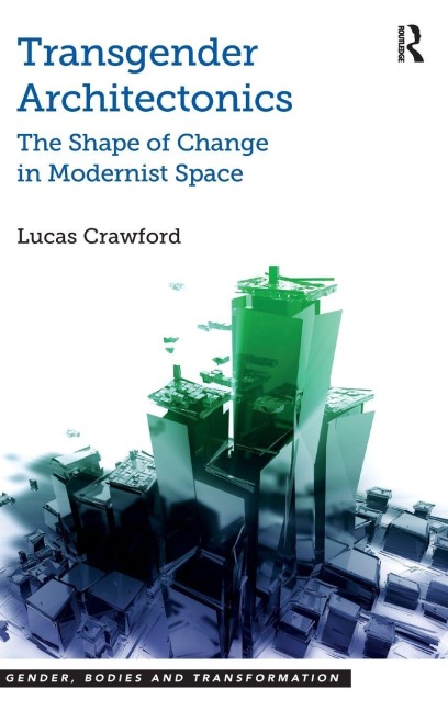Transgender Architectonics: The Shape of Change in Modernist Space