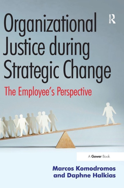 Organizational Justice during Strategic Change: The Employees Perspective