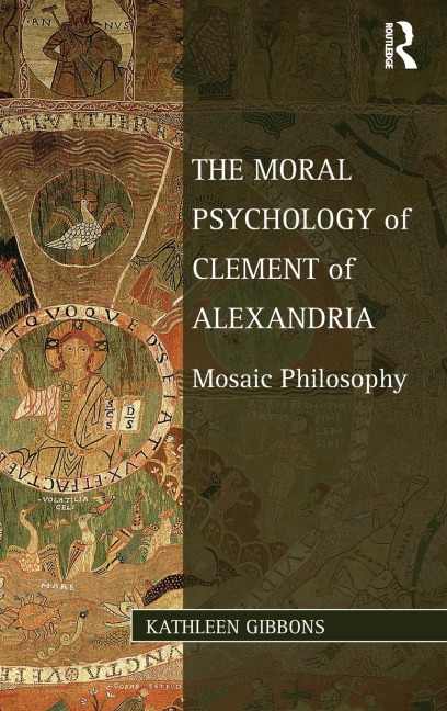 The Moral Psychology of Clement of Alexandria: Mosaic Philosophy