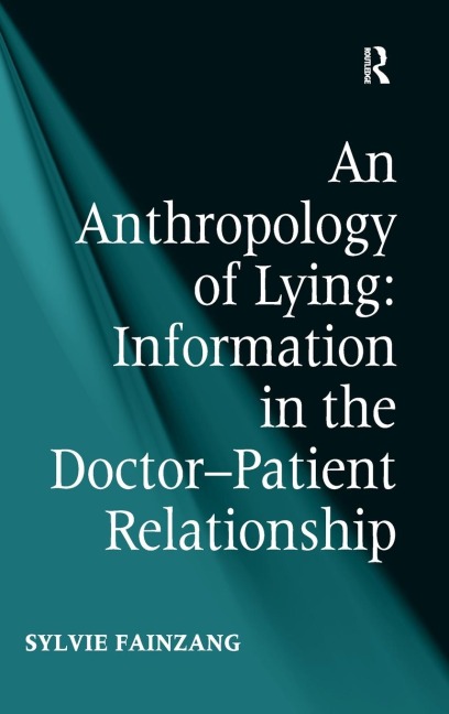 An Anthropology of Lying: Information in the Doctor-Patient Relationship