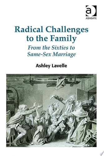 Radical Challenges to the Family From the Sixties to Same-Sex Marriage