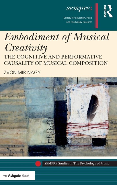 Embodiment of Musical Creativity: The Cognitive and Performative Causality of Musical Composition