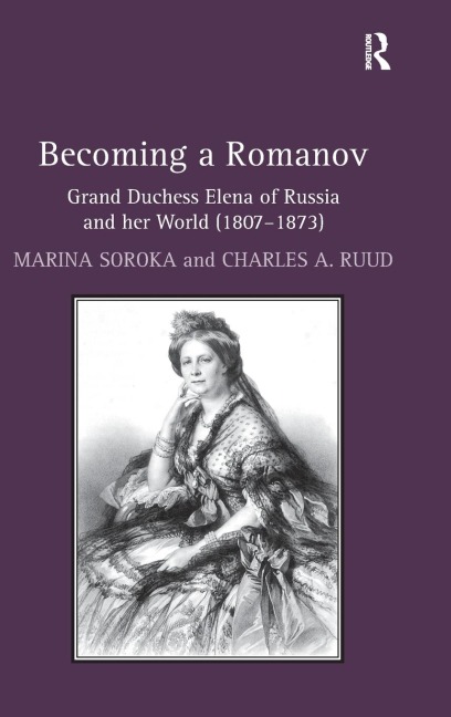 Becoming a Romanov. Grand Duchess Elena of Russia and her World (1807-1873)