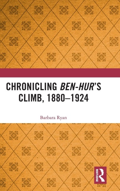 Chronicling Ben-Hurs Climb, 1880-1924