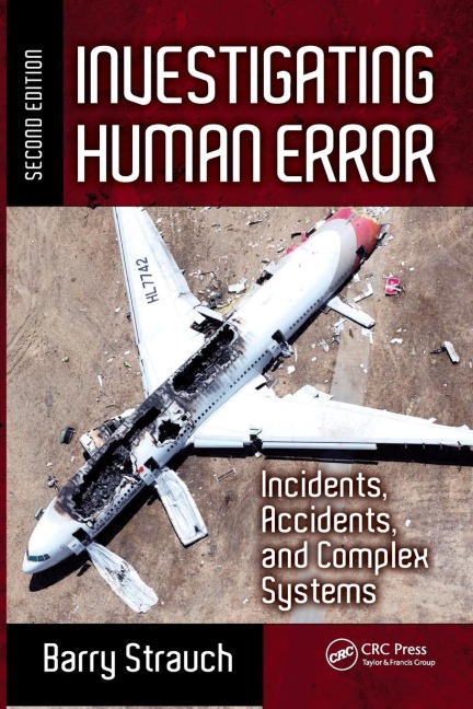 Investigating Human Error: Incidents, Accidents, and Complex Systems, Second Edition