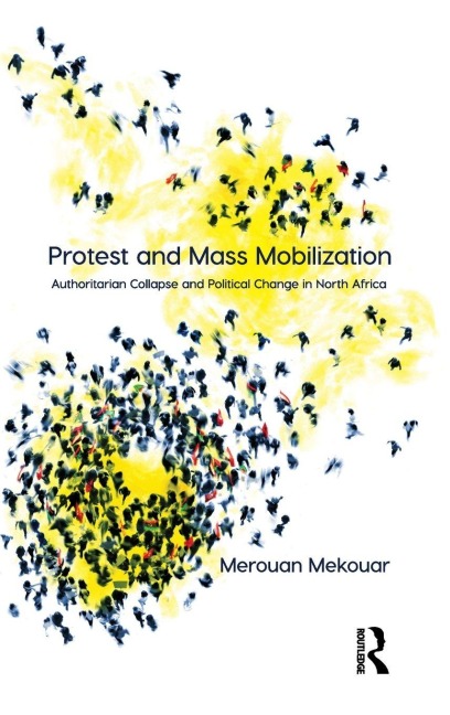 Protest and Mass Mobilization: Authoritarian Collapse and Political Change in North Africa