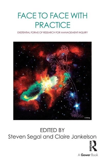 Face to Face with Practice: Existential Forms of Research for Management Inquiry