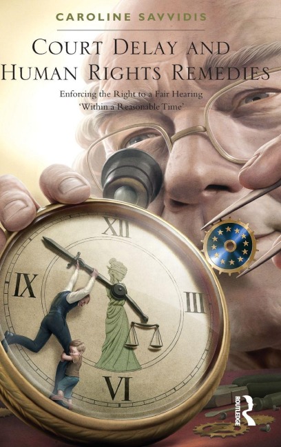 Court Delay and Human Rights Remedies: Enforcing the Right to a Fair Hearing Within a Reasonable Time