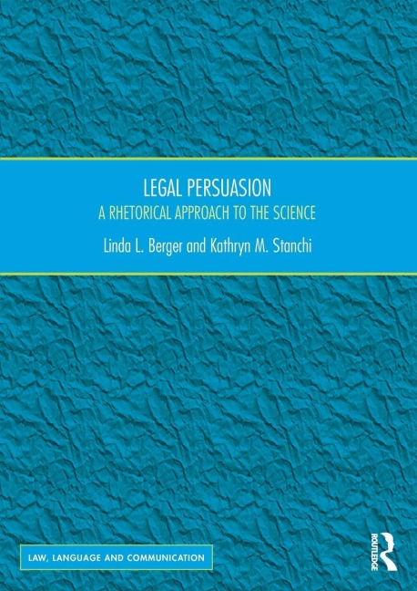 Legal Persuasion: A Rhetorical Approach to the Science