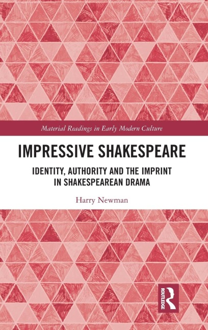 Impressive Shakespeare: Identity, Authority and the Imprint in Shakespearean Drama
