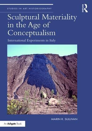 Sculptural Materiality in the Age of Conceptualism: International Experiments in Italy