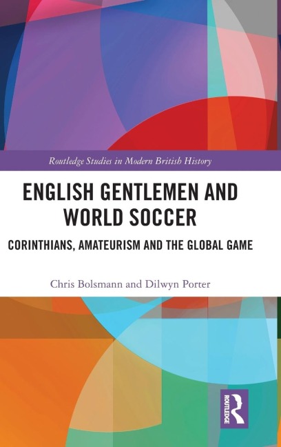 English Gentlemen and World Soccer: Corinthians, Amateurism and the Global Game