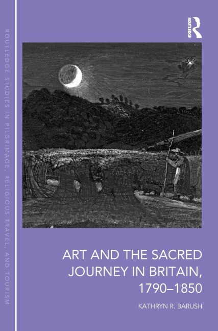 Art and the Sacred Journey in Britain, 1790-1850