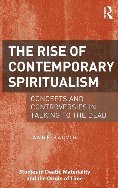 The Rise of Contemporary Spiritualism: Concepts and controversies in talking to the dead
