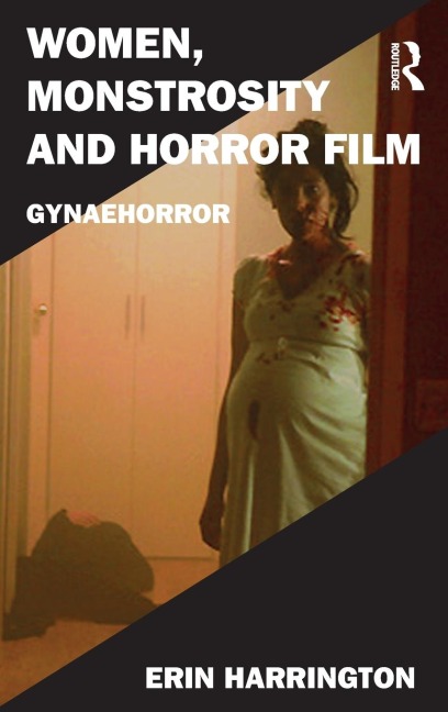Women, Monstrosity and Horror Film: Gynaehorror