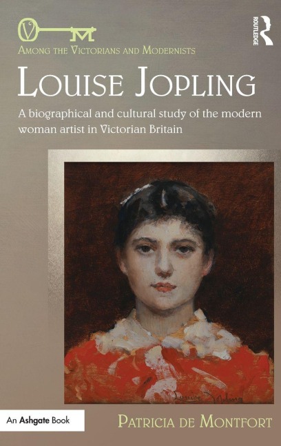 Louise Jopling: A Biographical and Cultural Study of the Modern Woman Artist in Victorian Britain
