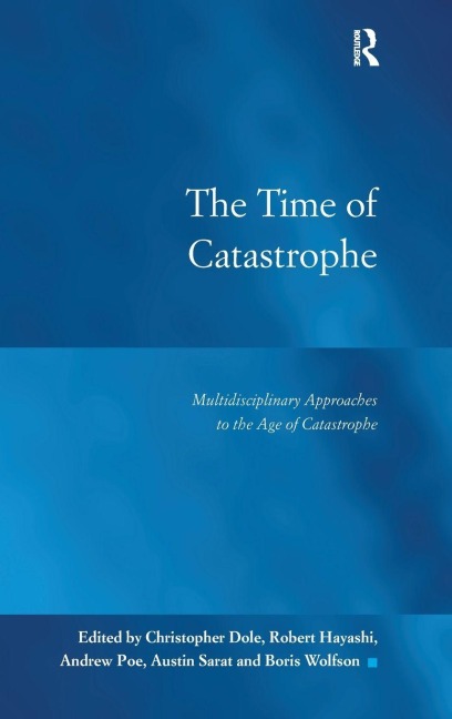 The Time of Catastrophe: Multidisciplinary Approaches to the Age of Catastrophe