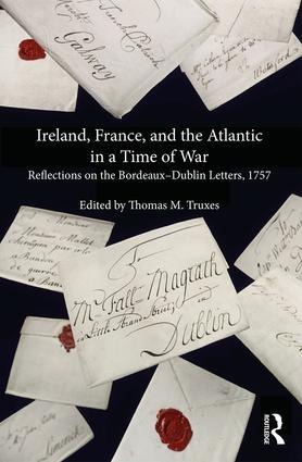 Ireland, France, and the Atlantic in a Time of War: Reflections on the Bordeaux-Dublin Letters, 1757