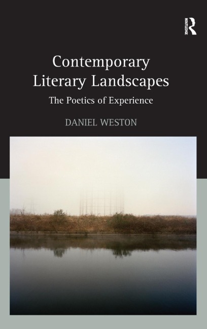 Contemporary Literary Landscapes: The Poetics of Experience
