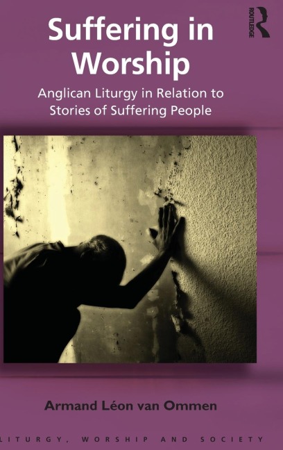 Suffering in Worship: Anglican Liturgy in Relation to Stories of Suffering People