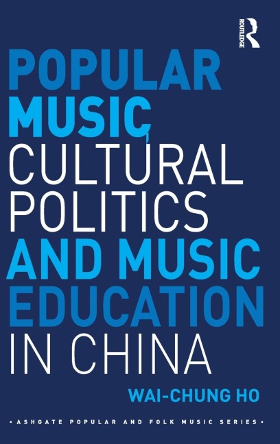 Popular Music, Cultural Politics and Music Education in China