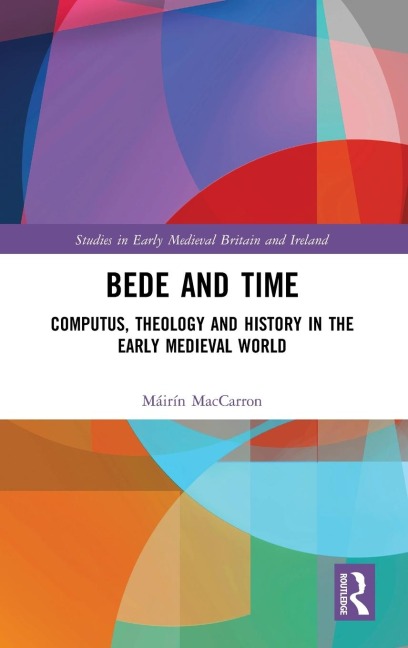 Bede and Time: Computus, Theology and History in the Early Medieval World