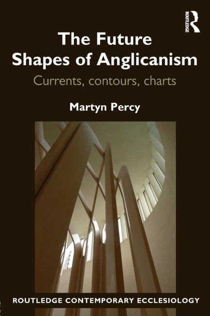 The Future Shapes of Anglicanism: Currents, contours, charts
