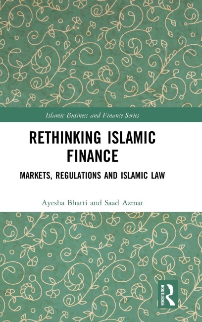 Rethinking Islamic Finance: Markets, Regulations and Islamic Law
