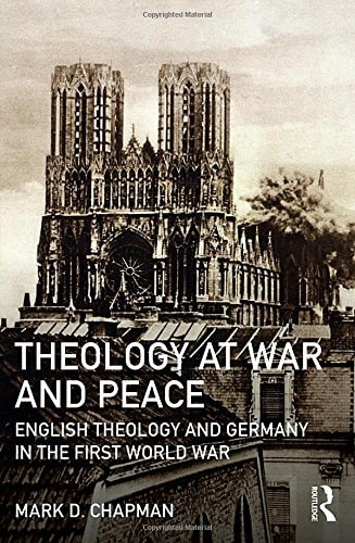 Theology at War and Peace English Theology and Germany in the First World War