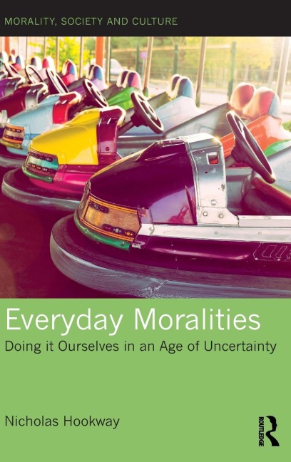 Everyday Moralities: Doing it Ourselves in an Age of Uncertainty