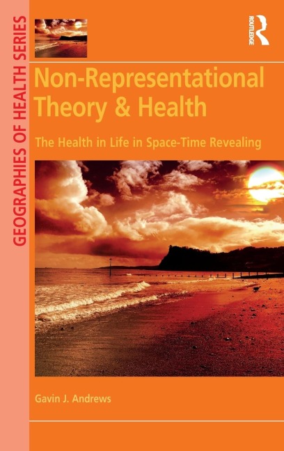 Non-Representational Theory & Health: The Health in Life in Space-Time Revealing