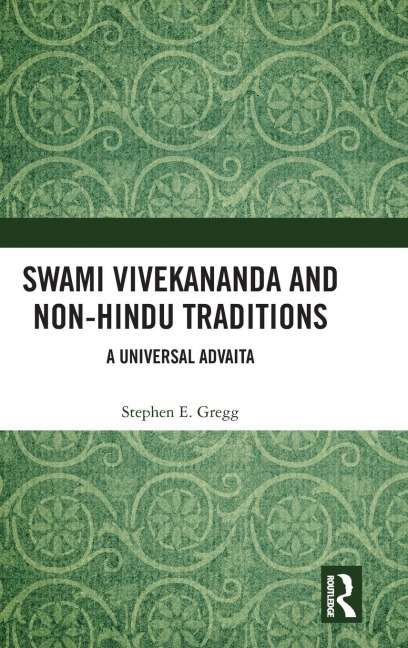 Swami Vivekananda and Non-Hindu Traditions: A Universal Advaita