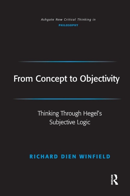 From Concept to Objectivity: Thinking Through Hegels Subjective Logic