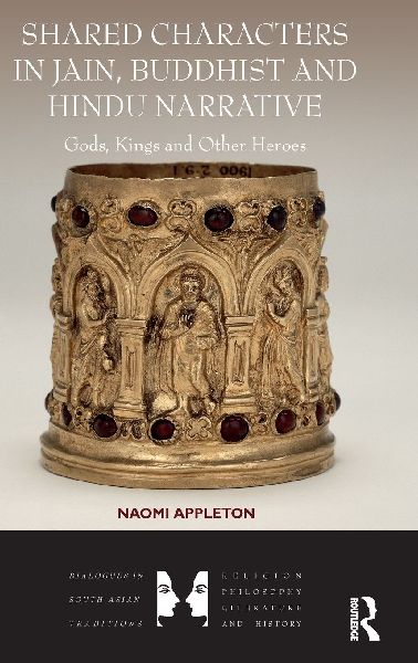 Shared Characters in Jain, Buddhist and Hindu Narrative: Gods, Kings and Other Heroes