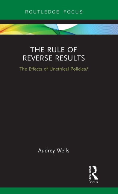 The Rule of Reverse Results: The Effects of Unethical Policies?