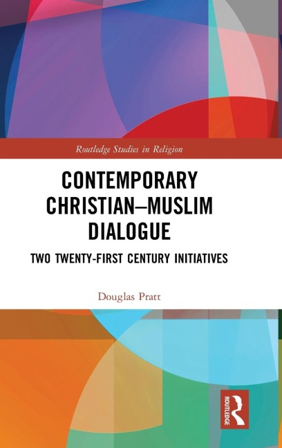 Contemporary Christian-Muslim Dialogue: Two Twenty-First Century Initiatives