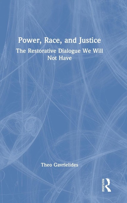 Power, Race, and Justice: The Restorative Dialogue We Will Not Have