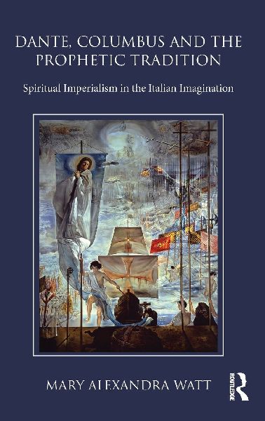 Dante, Columbus and the Prophetic Tradition: Spiritual Imperialism in the Italian Imagination