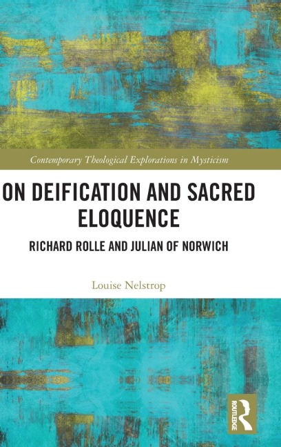 On Deification and Sacred Eloquence: Richard Rolle and Julian of Norwich