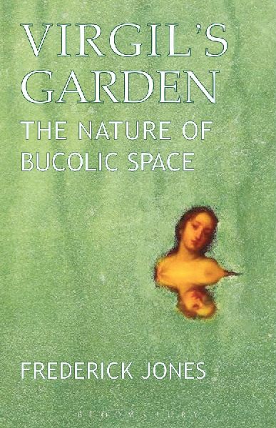 Virgils Garden: The Nature of Bucolic Space
