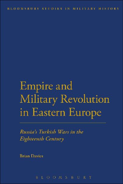 Empire and Military Revolution in Eastern Europe: Russias Turkish Wars in the Eighteenth Century