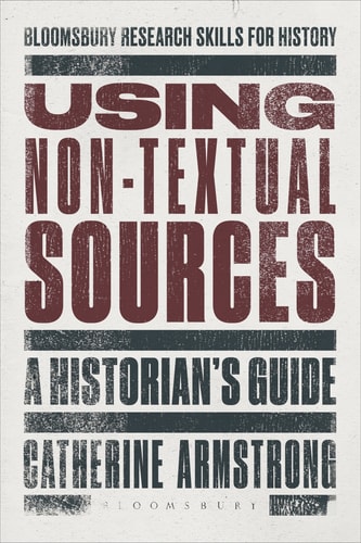 Using Non-Textual Sources A Historian's Guide