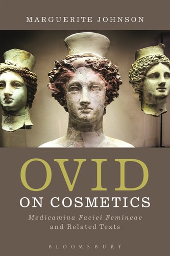 Ovid on Cosmetics Medicamina Faciei Femineae and Related Texts