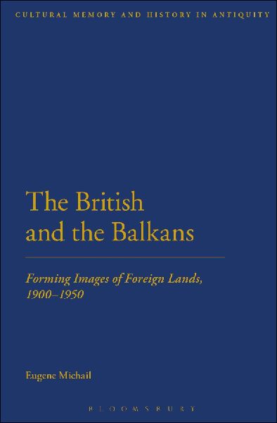 The British and the Balkans: Forming Images of Foreign Lands, 1900-1950