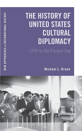 The History of United States Cultural Diplomacy 1770 to the Present Day