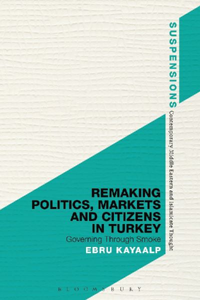 Remaking Politics, Markets and Citizens in Turkey