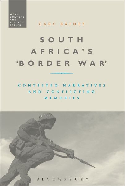 South Africas Border War: Contested Narratives and Conflicting Memories